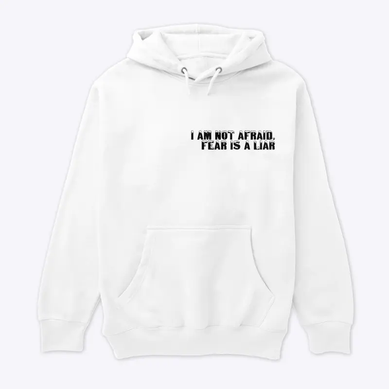 I am not afraid. fear is a liar - hoodie